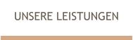 UNSERE LEISTUNGEN