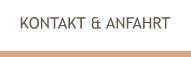 KONTAKT & ANFAHRT